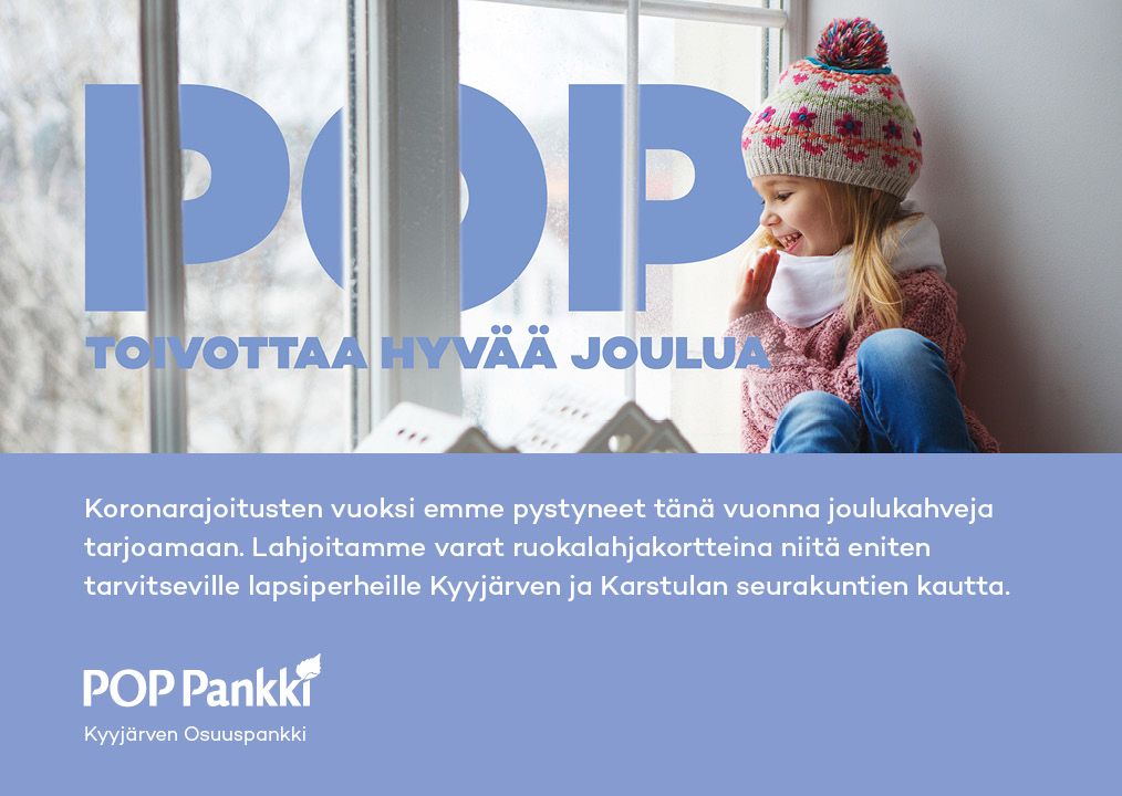 Koronarajoitusten vuoksi emme pystyneet tänä vuonna joulukahveja tarjoamaan. Lahjoitamme varat ruokalahjakortteina niitä eniten tarvitseville lapsiperheille Kyyjärven ja Karstulan seurakuntien kautta.
