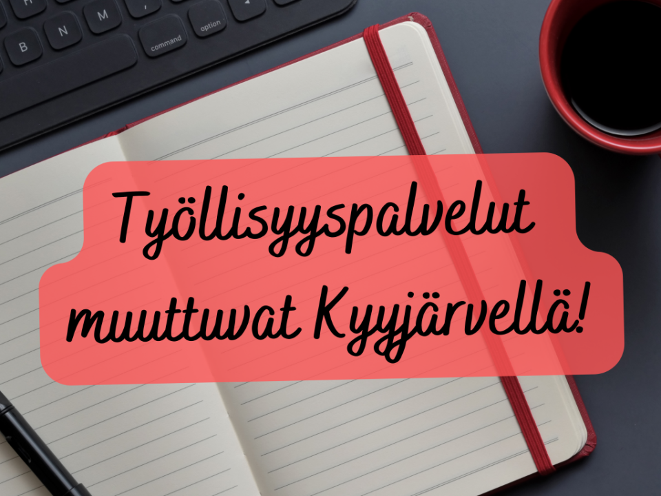 Työllisyyspalvelut muuttuvat Kyyjärvellä