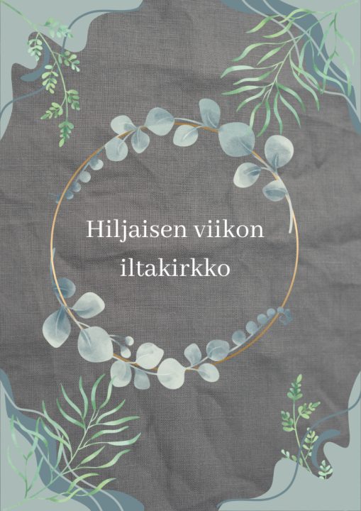 hiljaisen viikon iltakirkko kutsu